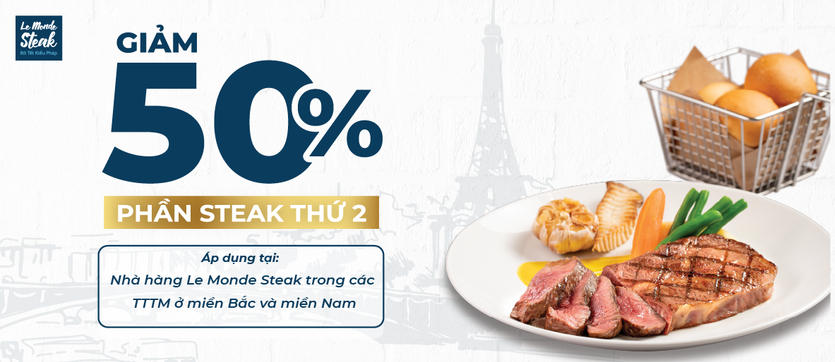 Giảm 50% Phần Steak Thứ 2 Tại Le Monde Steak Trong Các TTTM